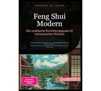 Feng Shui Modern: Der praktische Einrichtungsguide für harmonisches Wohnen
