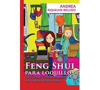 Feng Shui para Loquillos: Para chicas y chicos ocupados con casas y vidas en caos: 1