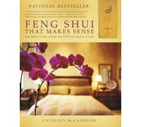 Feng Shui That Makes Sense: Easy Ways to Create a Home That FEELS as Good as It Looks