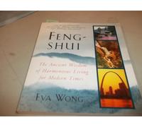 Feng-shui: The Ancient Wisdom of Harmonious Living for Modern Times