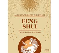 Feng Shui : The Secrets of Harmony