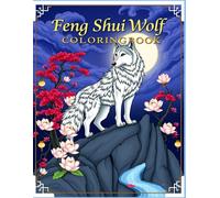 Feng Shui Wolf Coloring Book: Spiritual Wolf Coloring Book: Feng Shui-Inspired Wolves, Sacred Symbols & Calming Designs for Inner Peace
