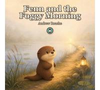 Fenn and the Foggy Morning: A Gentle Picture Book About Courage