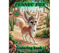 Fennec Fox coloring book: 50 coloring pages with many kinds of Fennec Fox for stress relief and entertainment