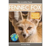 Fennec Fox: Fascinating Animal Facts for Kids (This Incredible Planet)