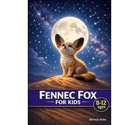 Fennec Fox for Kids: A Journey Written in Sand and Starlight