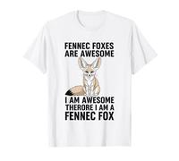 Fennec Foxes are Awesome I Am Awesome I Am A Fennec Fox T-Shirt