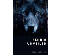 Fenrir Unveiled: The Wolf-God and Ragnarök in Norse Mythology (The Northern Legends Series)
