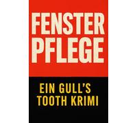 Fensterpflege - Ein Gull’s Tooth Krimi