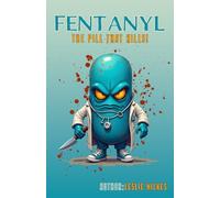 Fentanyl The Pill That Kills!