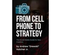 Feom Cell Phone to Strategy and Global Lens: How Travel Turned Druski Media into a Worldwide Brand (The Druski Media Guide for New Creators)