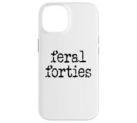 Feral 40s Funny 40th Birthday I'm 40 In My Feral Forties Era Case for iPhone 14