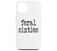 Feral 60s Funny 60th Birthday I'm 60 In My Feral Sixties Era Case for iPhone 13
