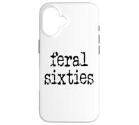 Feral 60s Funny 60th Birthday I'm 60 In My Feral Sixties Era Case for iPhone 16