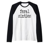 Feral 60s Funny 60th Birthday I'm 60 In My Feral Sixties Era Raglan Baseball Tee