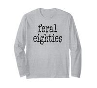 Feral 80s Funny 80th Birthday Im 80 in My Feral Eighties Era Long Sleeve T-Shirt