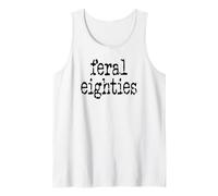 Feral 80s Funny 80th Birthday Im 80 in My Feral Eighties Era Tank Top