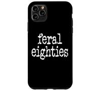 Feral 80s Funny 80th Birthday In My Feral Eighties Era Im 80 Case for iPhone 11 Pro Max
