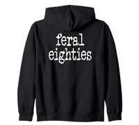 Feral 80s Funny 80th Birthday In My Feral Eighties Era Im 80 Zip Hoodie