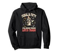 Feral And Fifty Still Digging Through Life's Trash Pullover Hoodie