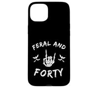 Feral and Forty Rock Hand Turning Forty birthday Case for iPhone 15 Plus