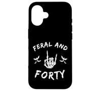Feral and Forty Rock Hand Turning Forty birthday Case for iPhone 16