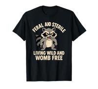 Feral and Sterile Living Wild and Womb Free Funny Raccoon T-Shirt