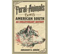 Feral Animals in the American South: An Evolutionary History (Studies in Environment and History)