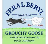 Feral Beryl and the Grouchy Goose