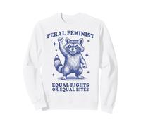 Feral Feminist | Funny Raccoon Equal Rights or Bites Sweatshirt