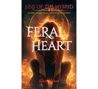Feral Heart: A Dark Paranormal Romance (Sins of the Hybrid - Book One)