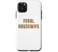Feral Housewife Leopard Funny Saying Sarcastic Sassy Meme Case for iPhone 11 Pro Max