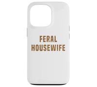 Feral Housewife Leopard Funny Saying Sarcastic Sassy Meme Case for iPhone 13 Pro