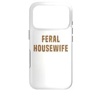 Feral Housewife Leopard Funny Saying Sarcastic Sassy Meme Case for iPhone 17 Pro