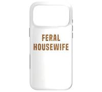 Feral Housewife Leopard Funny Saying Sarcastic Sassy Meme Case for iPhone 17 Pro Max