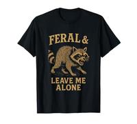 Feral & Leave ME Alone - Funny Raccoon Meme T-Shirt