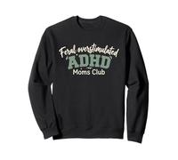 Feral Overstimulated ADHD Moms Club Sweatshirt