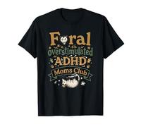 Feral Overstimulated ADHD Moms Club T-Shirt