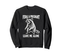 Feral & Pregnant Leave Me Alone Raccoon Meme Mom To Be Mama Sweatshirt