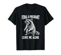 Feral & Pregnant Leave Me Alone Raccoon Meme Mom to Be Mama T-Shirt