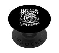 Feral Pregnant Snarling Raccoon Funny Saying PopSockets Adhesive PopGrip