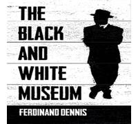 Ferdinand Dennis The Black & White Museum Paperback Book Ferdinand Dennis Multicolor