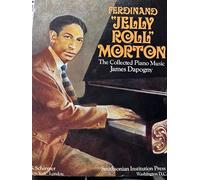 Ferdinand 'Jelly-Roll' Morton: The Collected Piano Music
