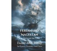 Ferdinand Magellan: The Circle and the Cross (The Explorer Chronicles)