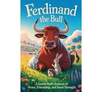 Ferdinand The Bull:A Gentle Bull’s Journey Of Peace, Friendship, And Inner Strength