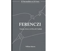 Ferenczi en 20 frases: Trauma, afecto y ética de la clínica (Psicoanálisis en 20 frases)