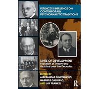 Ferenczi’s Influence on Contemporary Psychoanalytic Traditions: Lines of Development--Evolution of Theory and Practice over the Decades (The Lines of Development)