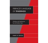 Ferenczi's Language of Tenderness: Working with Disturbances from the Earliest Years