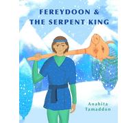 Fereydoon and the Serpent King (Persian Myths)