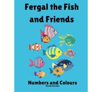 Fergal the Fish and Friends: Numbers and Colours (Aussie Version)